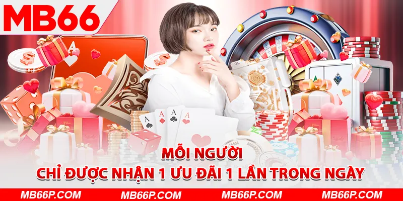 Mỗi người chỉ được nhận 1 ưu đãi 1 lần trong ngày